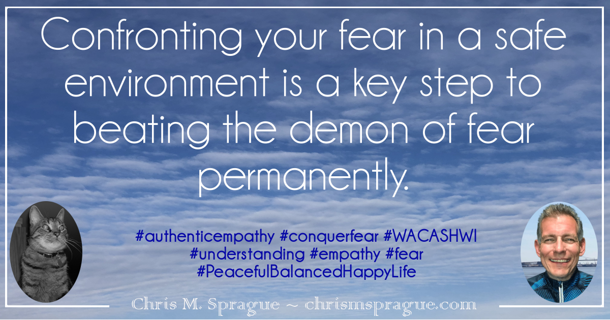 A safe environment is a key step to beating the demon of fear permanently.